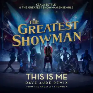 This Is Me (Dave Audé Remix) [From The Greatest Showman] (Dave Audé Remix (From The Greatest Showman))