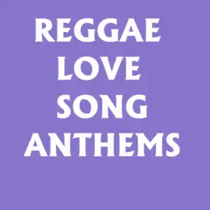 Reggae Love Song Anthems