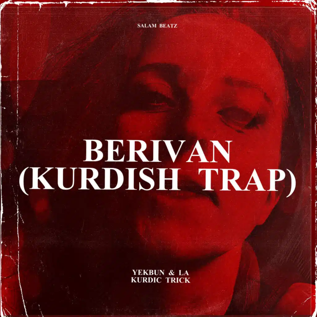 Berîvan (Kurdish Trap Remix) [feat. Yekbun & SalamBeatz]