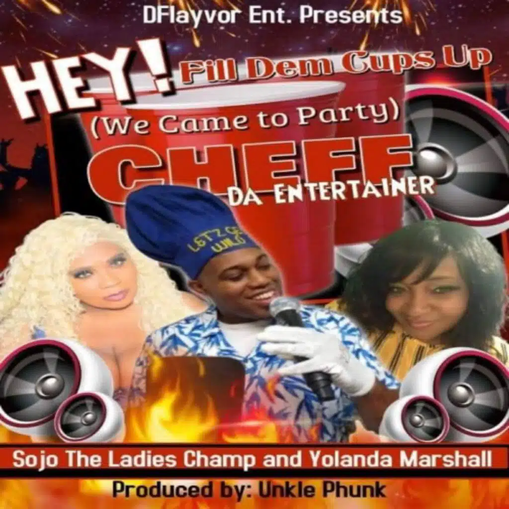 Hey! Fill Dem Cups Up(We Came To Party) [feat. Kutie Pie & SoJo]