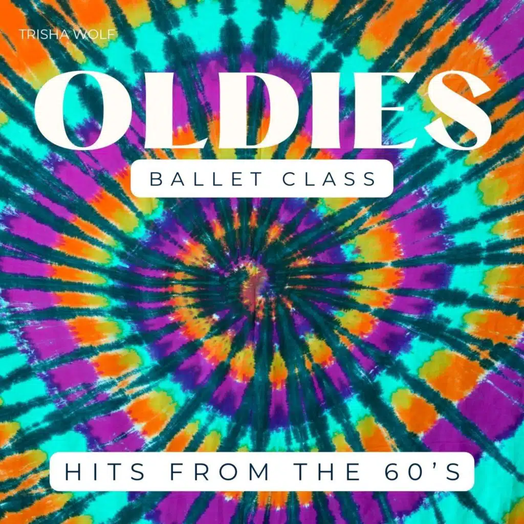 Oldies Ballet Class: Hits from the 60's