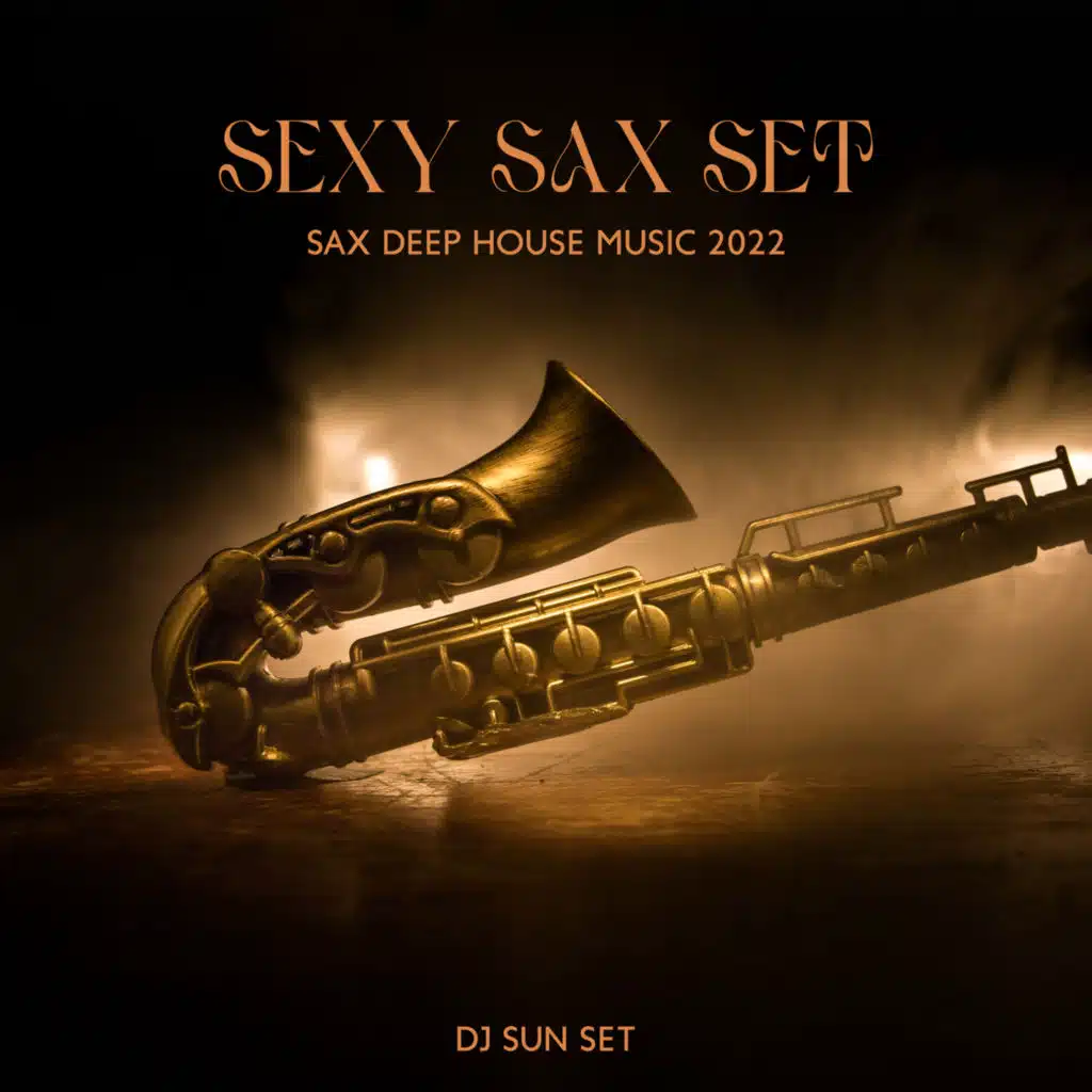 Sexy Sax Set: Sax Deep House Music 2022, Saxophone Lounge Beach Bar, Best of Summer Mix, Sunset Collection