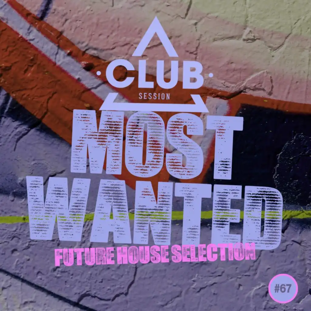 Most Wanted - Future House Selection, Vol. 67