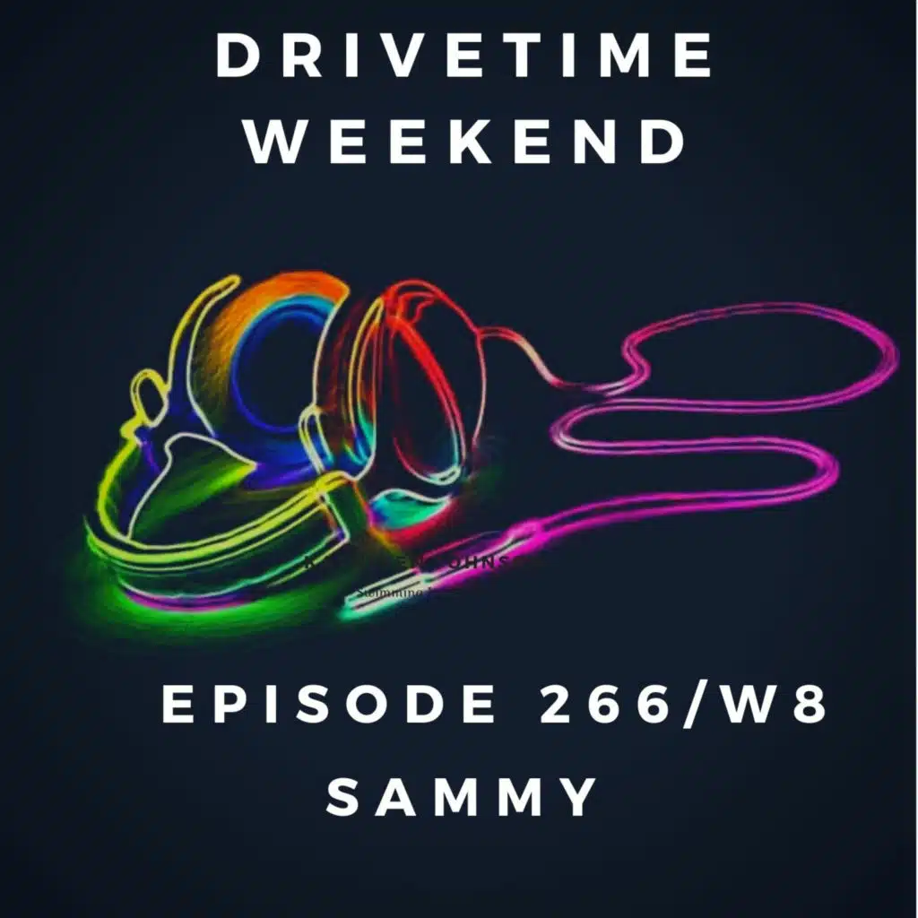 Episode 266: 266_Weekend Drivetime Summer_w8_09_July_2022