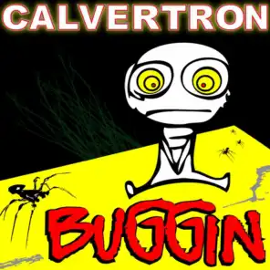 Calvertron - Buggin'