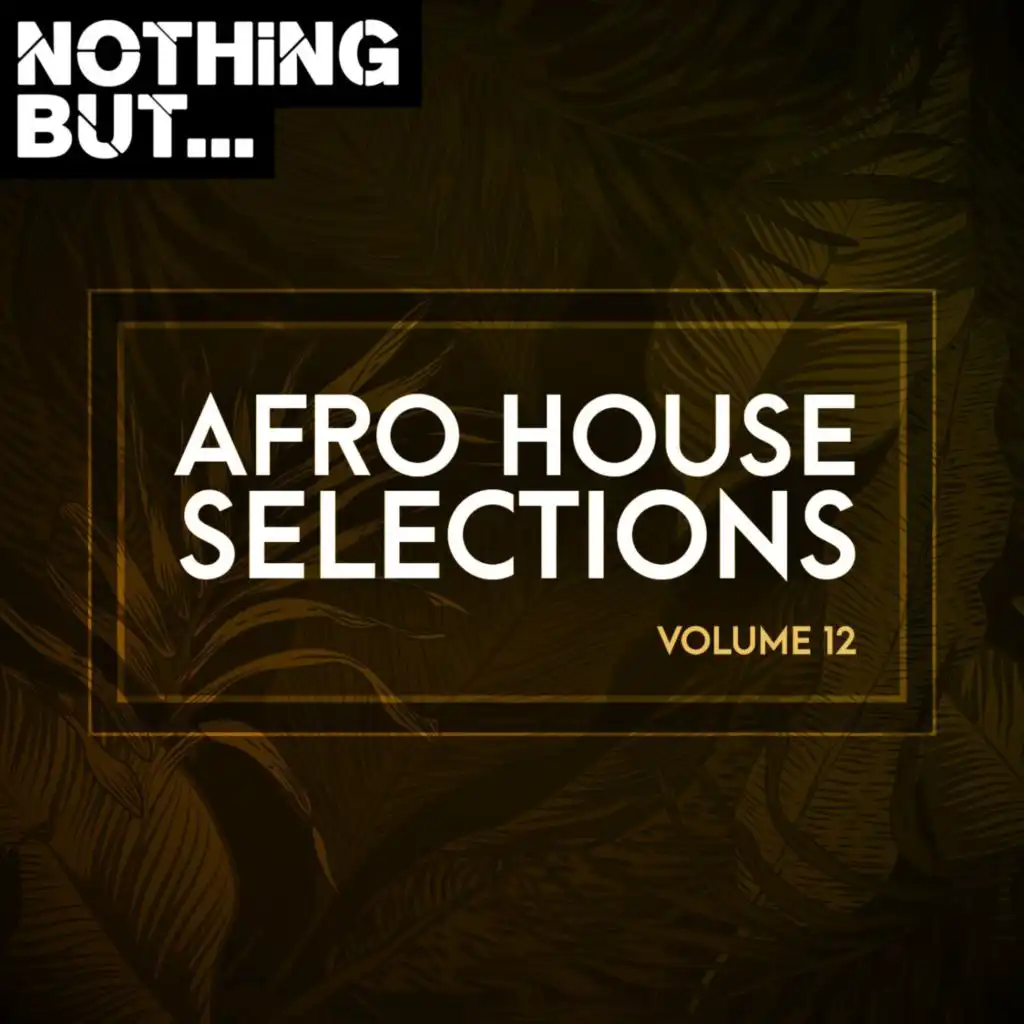 Nothing But... Afro House Selections, Vol. 12