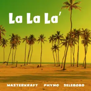 La La La (feat. Phyno & Selebobo)
