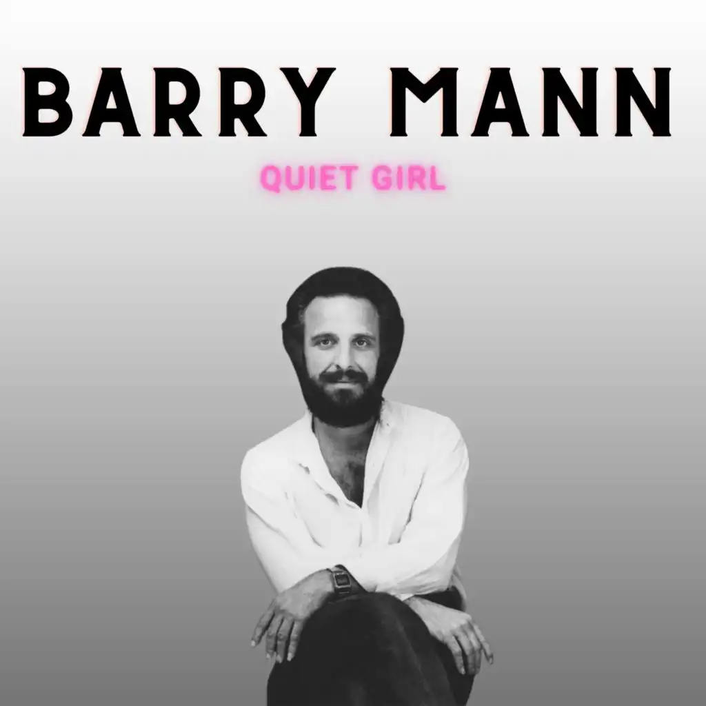 Quiet Girl - Barry Mann