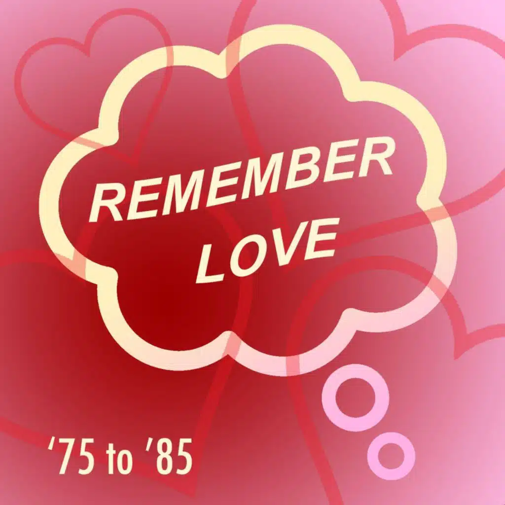 Remember Love: '75 to '85