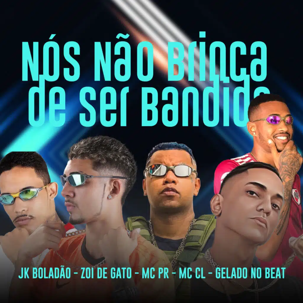Nós Não Brinca de Ser Bandido (feat. JK Boladão, MC PR, Gelado No Beat)