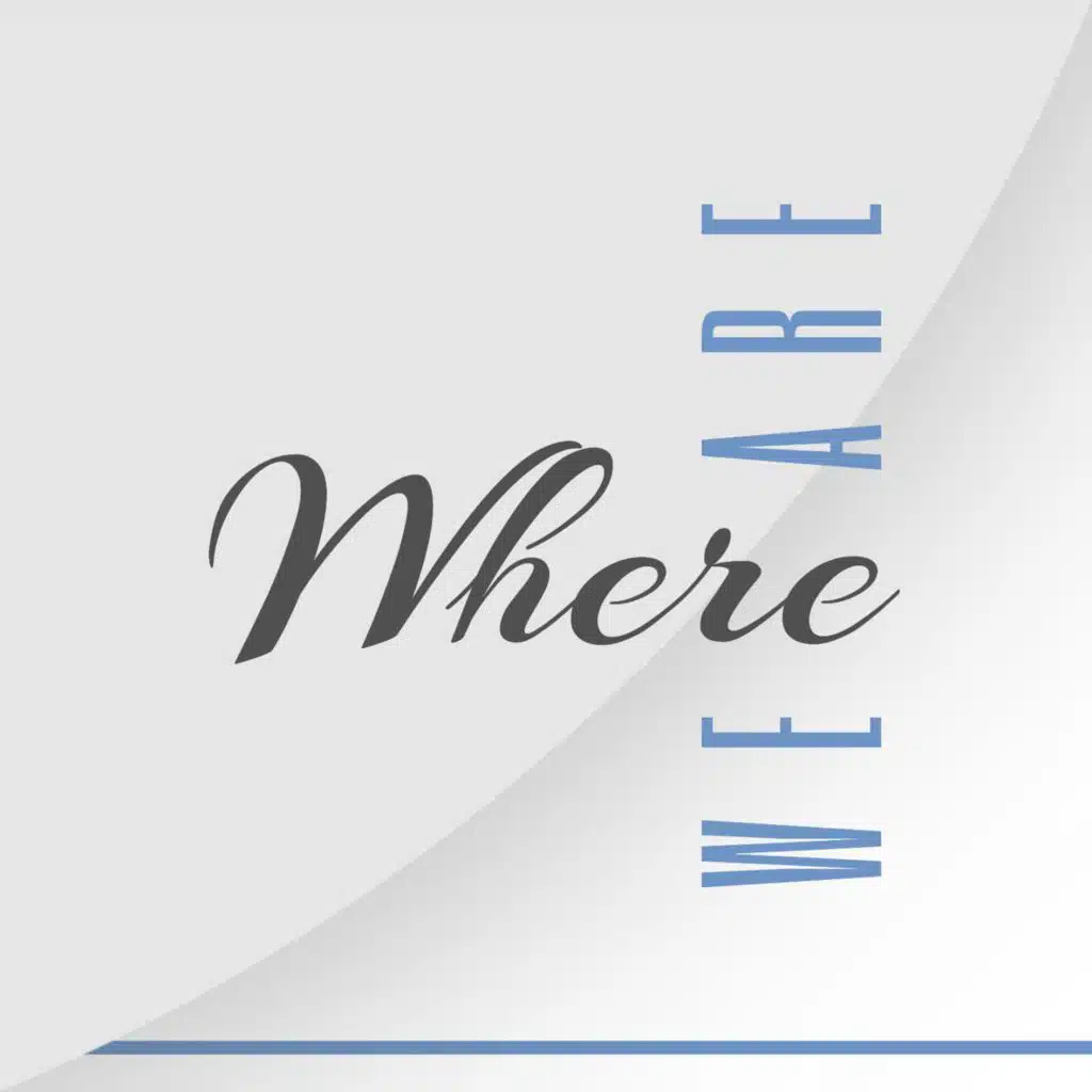 Where We Are