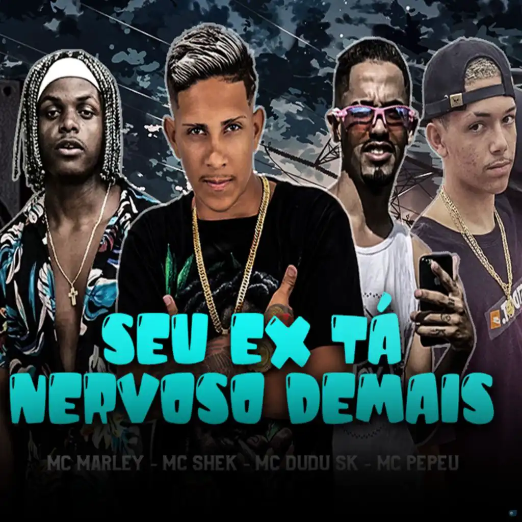 Seu Ex Ta Nervoso Demais (feat. Mc shek)