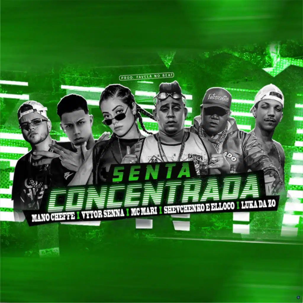 Senta Concentrada (feat. Mano Cheffe, Vytor Senna, Shevchenko e Elloco & Luka da Z.O)