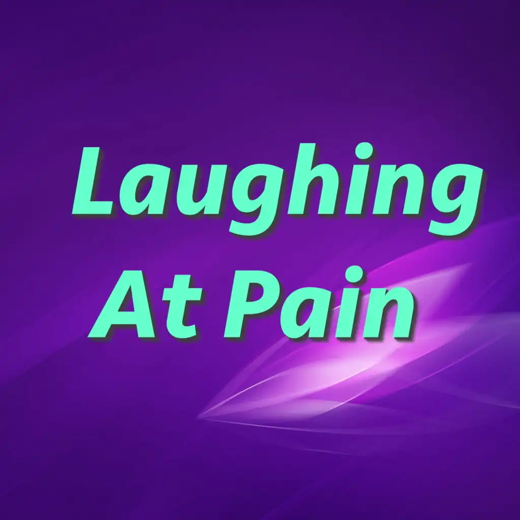 Laughing At Pain