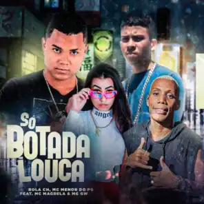 Só Botada Louca (feat. Mc Magrela & Mc Gw)