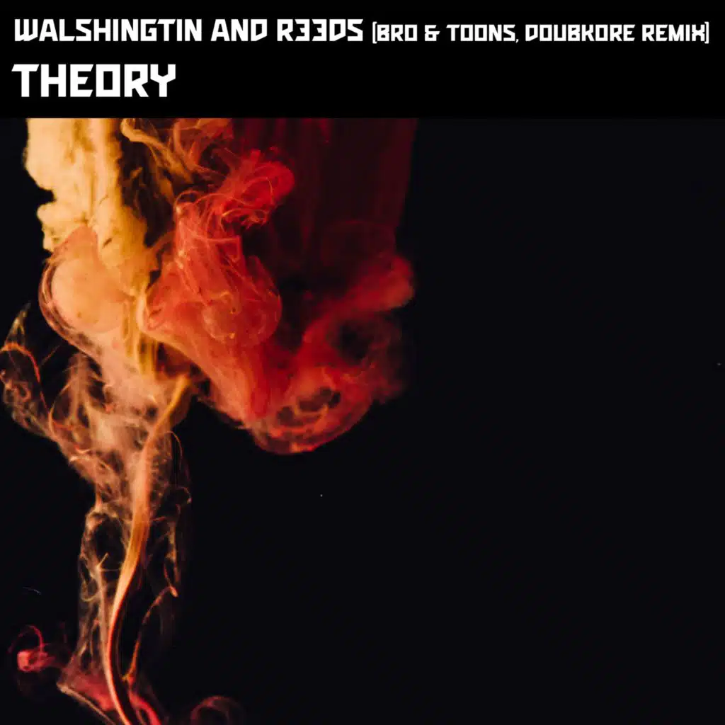 Theory (Bro & Toons, Doubkore Remix)