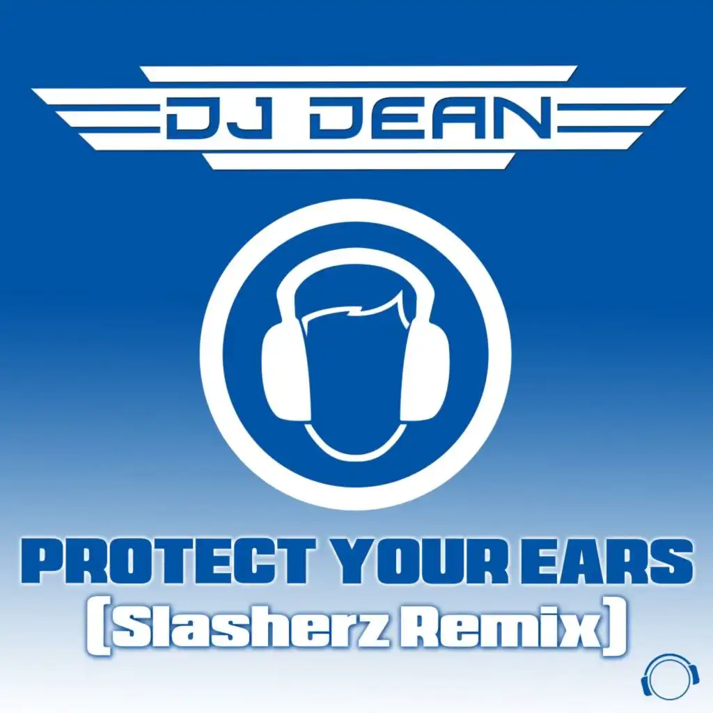 Protect Your Ears (Slasherz Extended Remix)