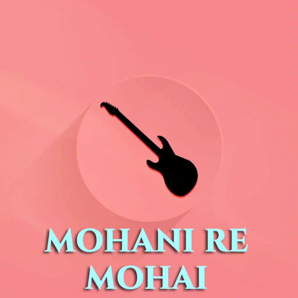 Mohani Re Mohai