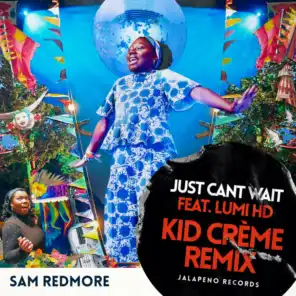 Just Can't Wait (Kid Crème Remix) [feat. Lumi HD]