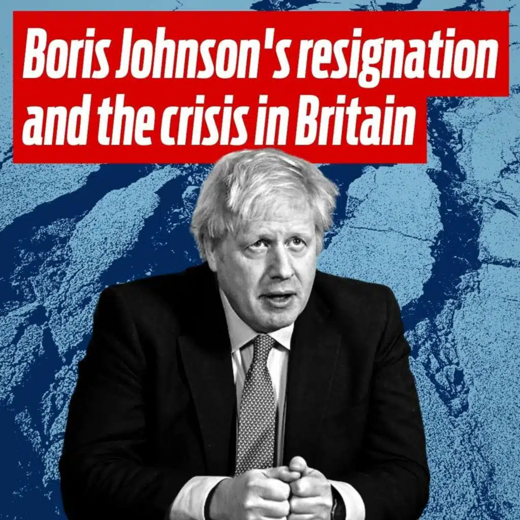 Boris Johnson's resignation and the crisis in Britain