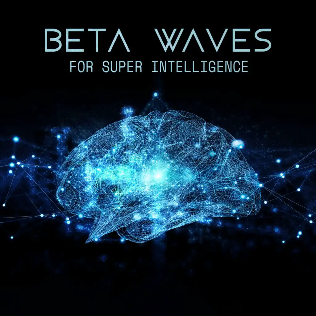 Beta Waves for Super Intelligence: Brain Stimulation, Beta Waves for Studying, Focus and Memory