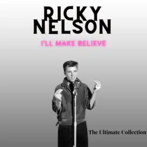 I'll Make Believe - Ricky Nelson (The Ultimate Collection)
