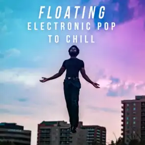 Floating - Electronic Pop To Chill