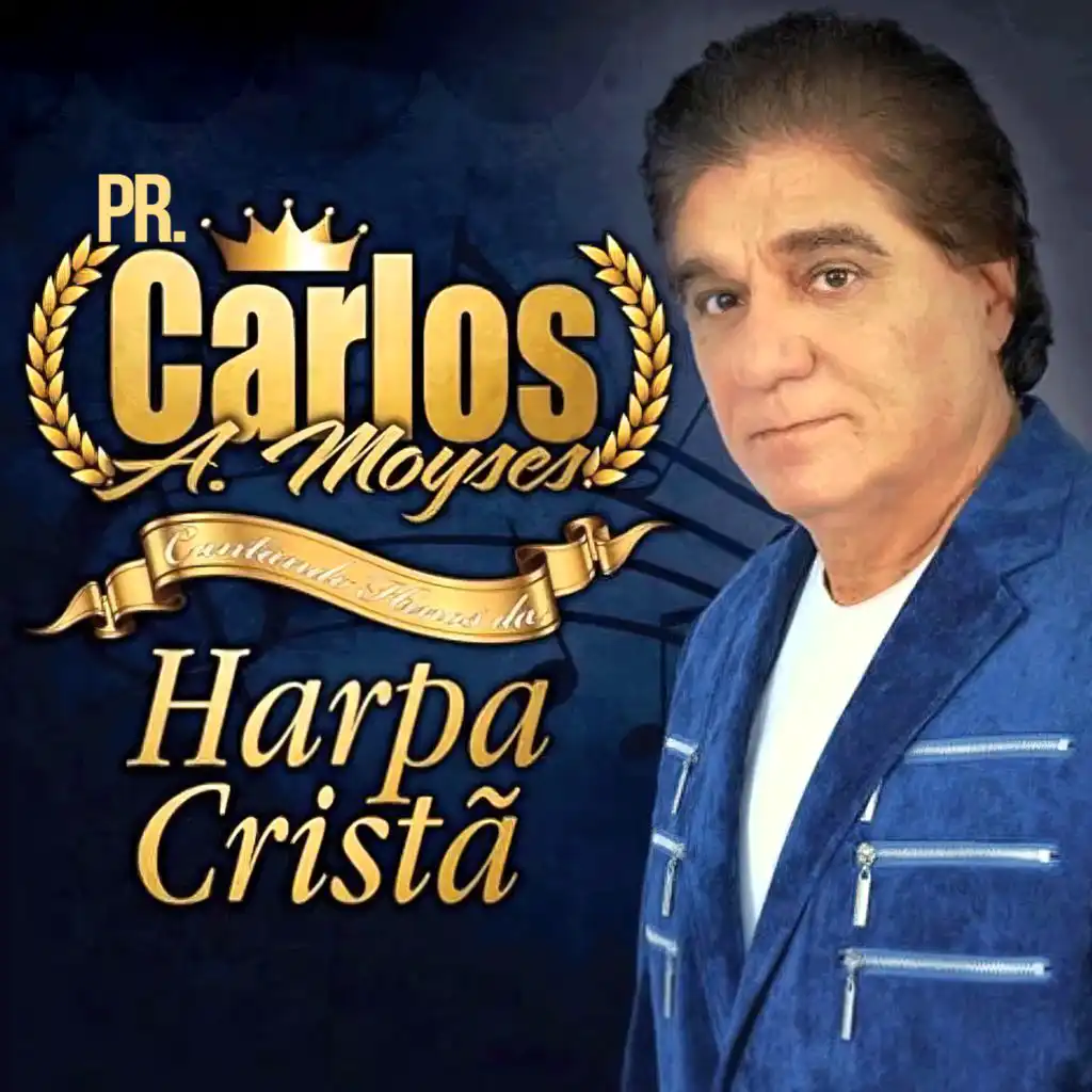 Carlos A. Moyses Cantando Hinos da Harpa Cristã