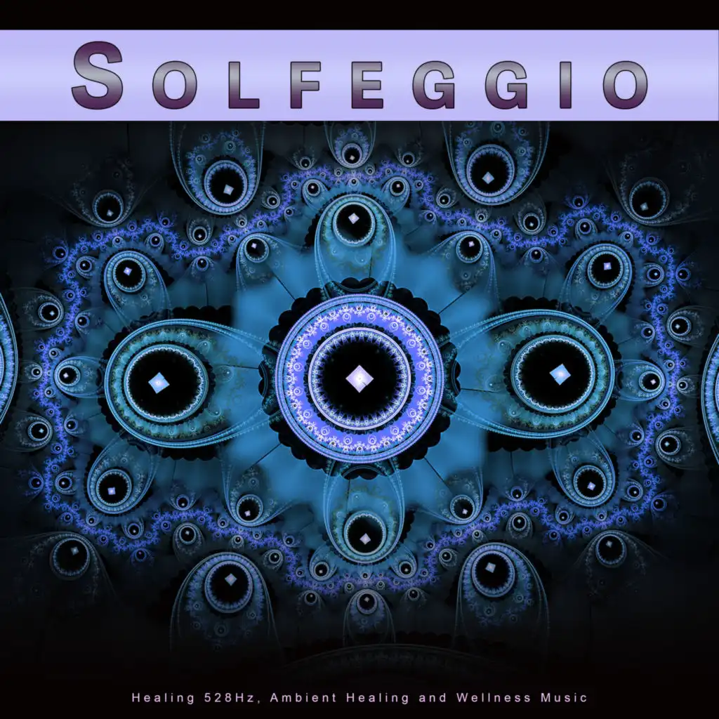 Solfeggio: Healing 528Hz, Ambient Healing and Wellness Music