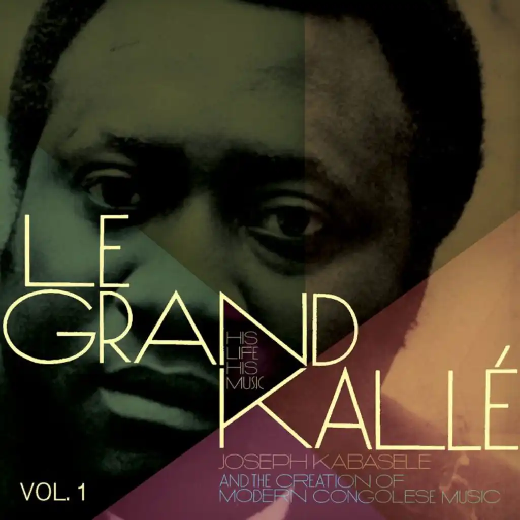 Joseph Kabasele and the Creation of Modern Congolese Music, Vol. 1