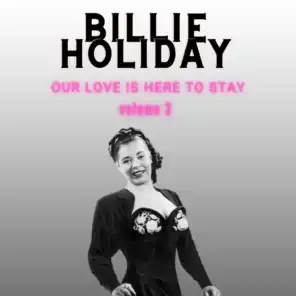 Our Love Is Here to Stay - Billie Holiday