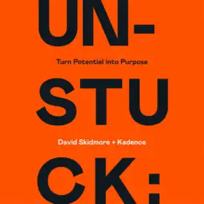 Unstuck: Turn Potential into Purpose