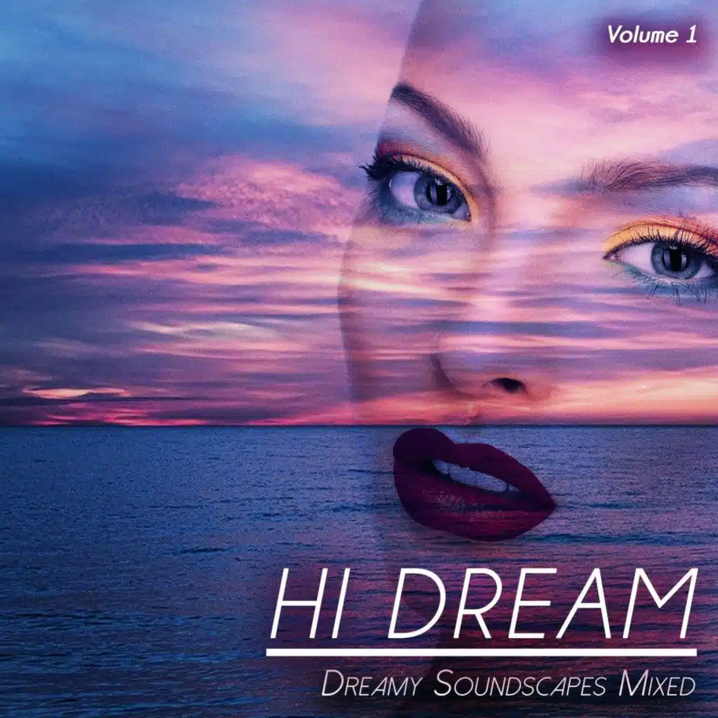 Hi Dream, Vol. 1 (Dreamy Soundscapes Mixed)