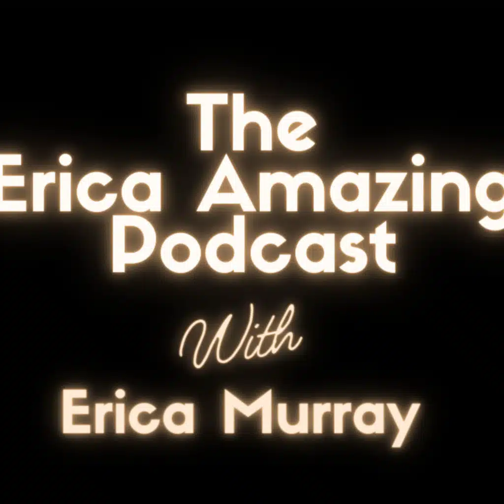 The Erica Amazing Podcast Ep.1