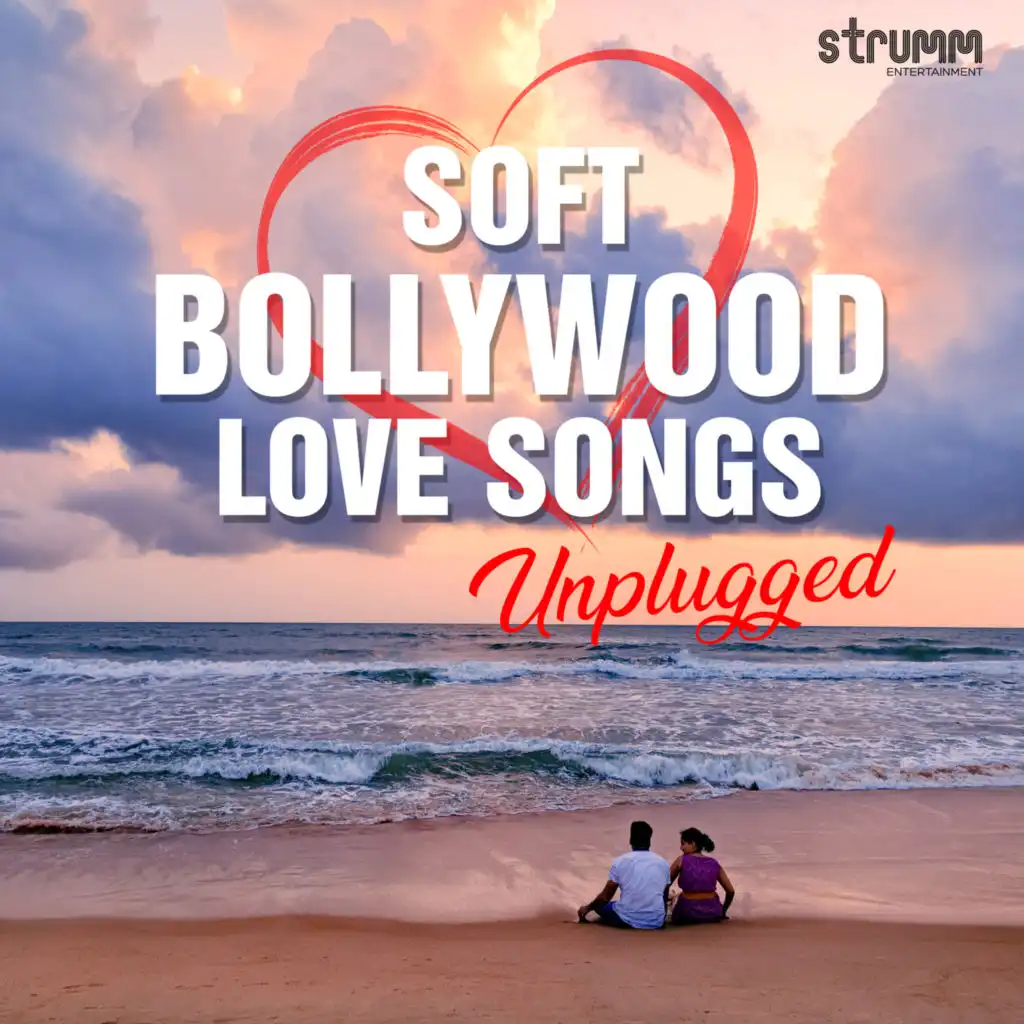 Soft Bollywood Love Songs Unplugged