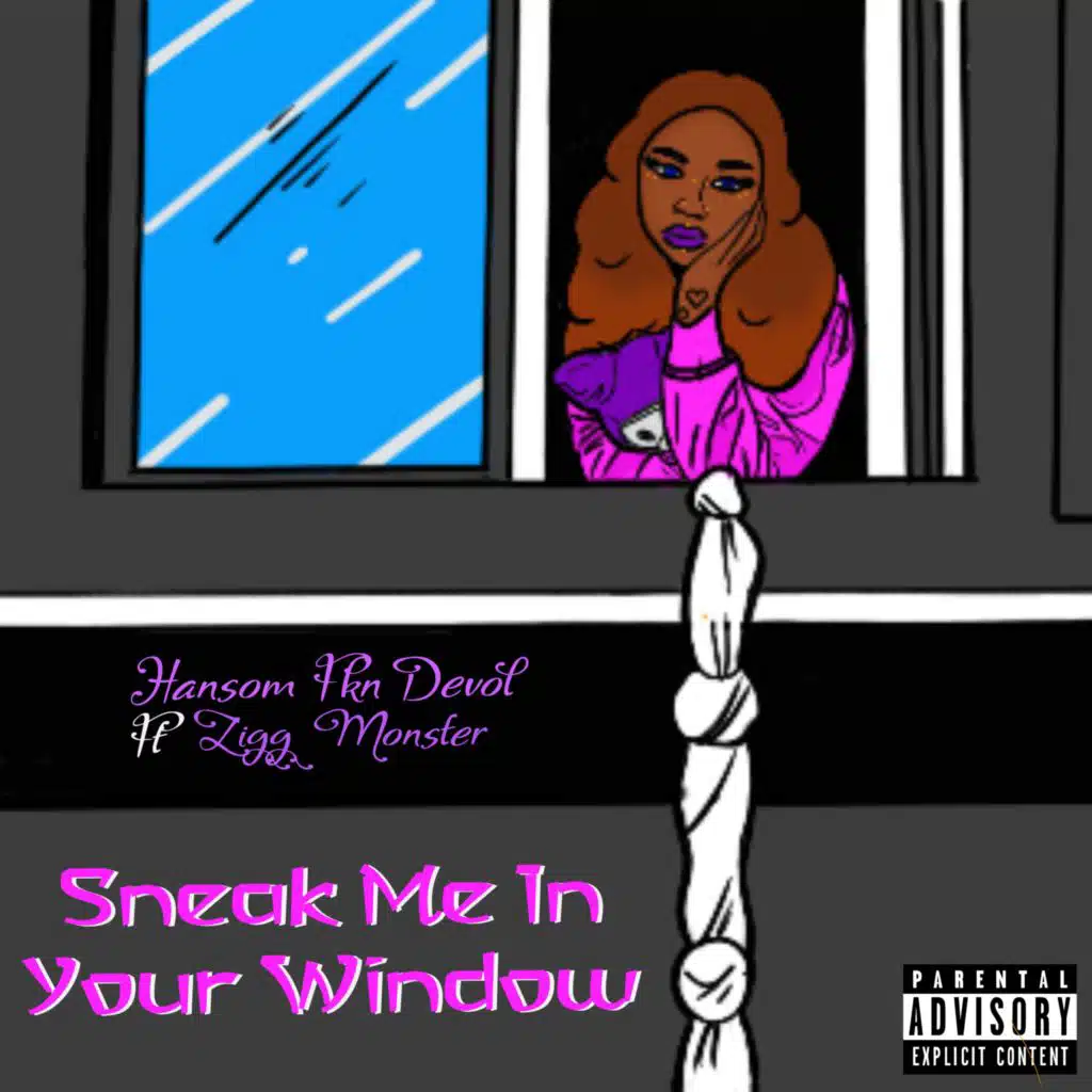 Sneak Me In Your Window (feat. Zigg Monster)