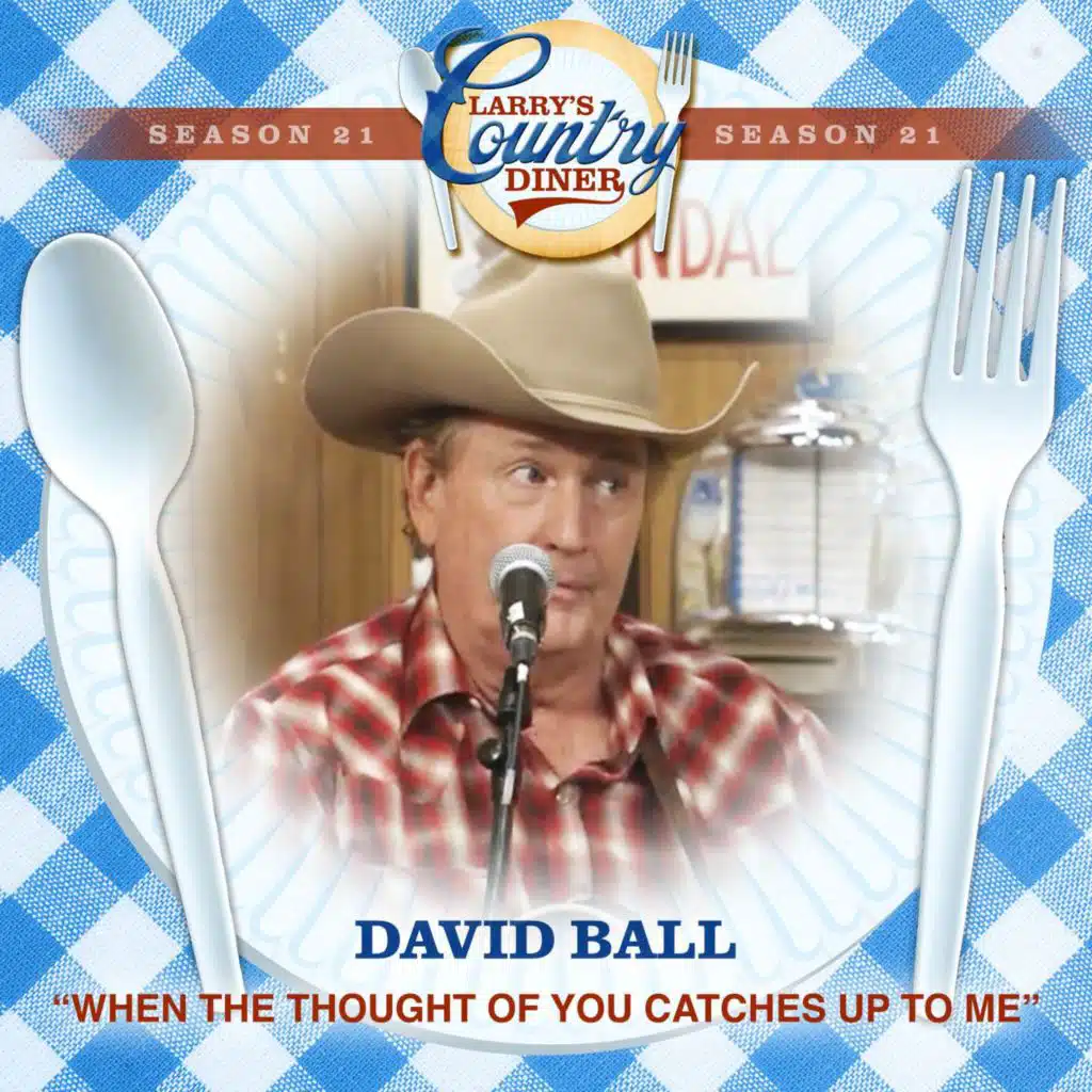 When The Thought Of You Catches Up With Me (Larry's Country Diner Season 21)