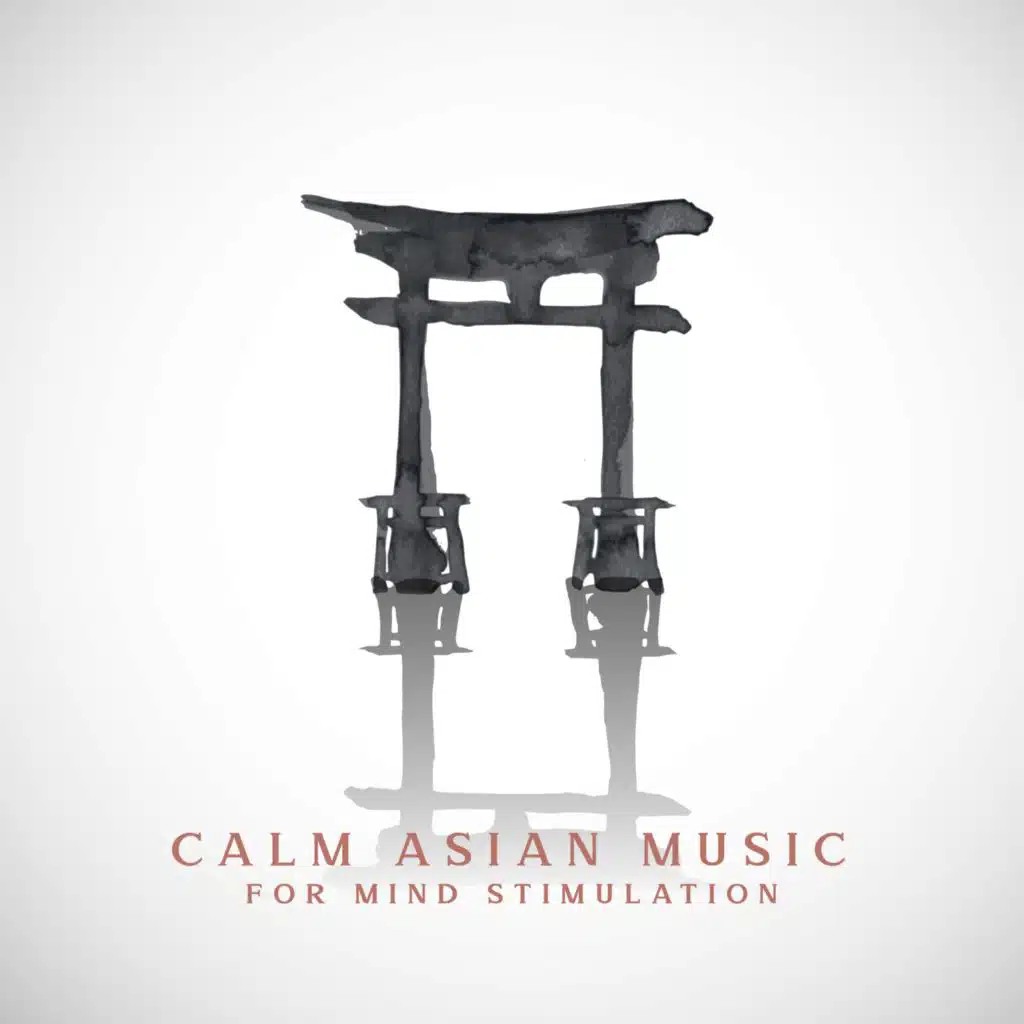 Calm Asian Music for Mind Stimulation
