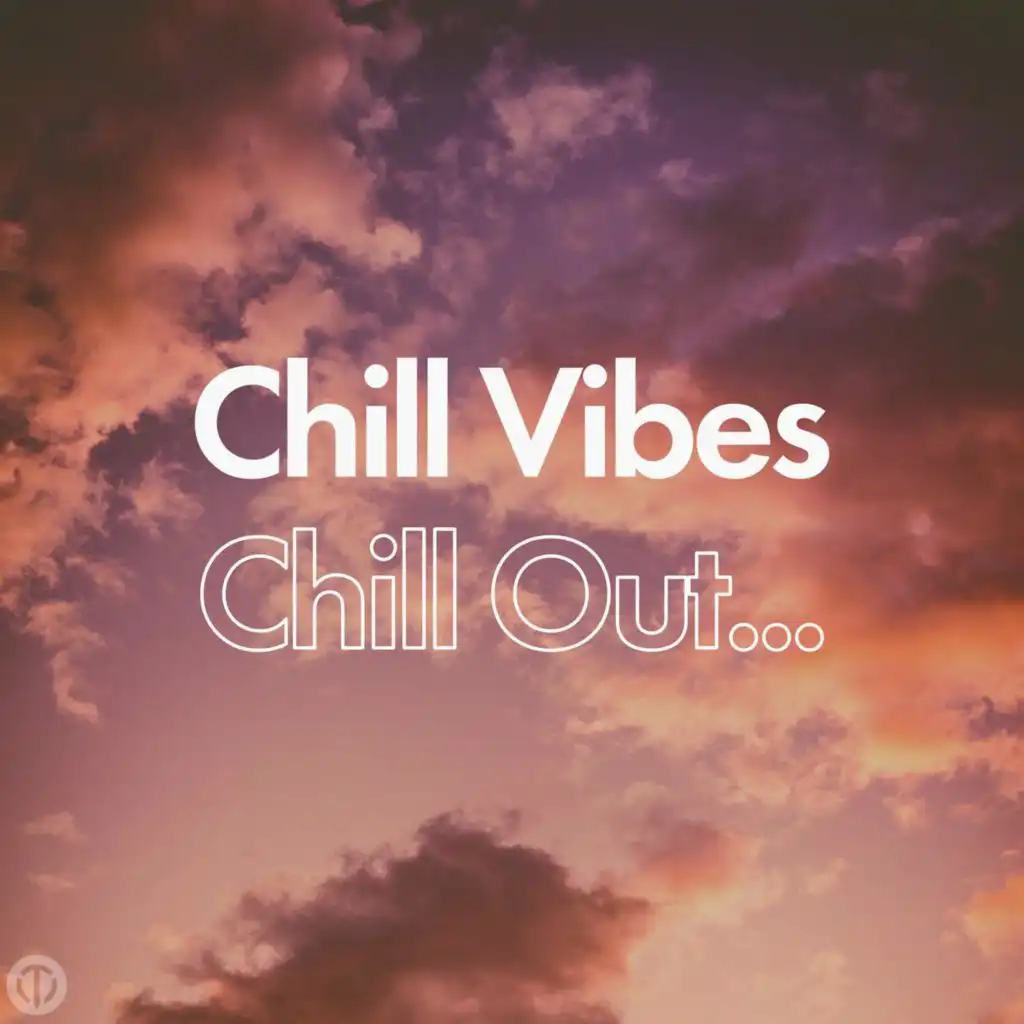 Chill Vibes, Chill Out...