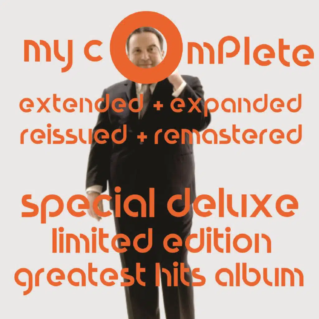 My Complete Extended + Expanded Remastered + Reissued Special Deluxe Limited Edition Greatest Hits Album – Vol. 1