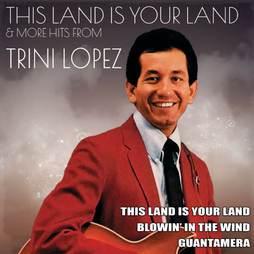 This Land Is Your Land & More Hits from Trini Lopez