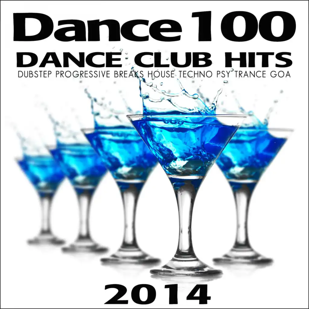 Dance 100 - Dance Club Hits 2014 (Dubstep Progressive Breaks House Techno Psy Trance Goa)