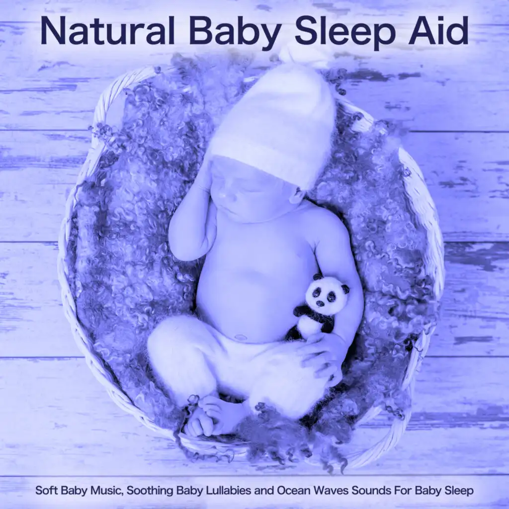 Natural Baby Sleep Aid - Soft Baby Music, Soothing Baby Lullabies and Ocean Waves Sounds For Baby Sleep