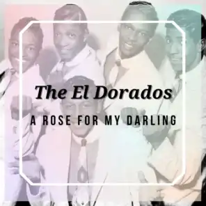 A Rose for My Darling - The El Dorados