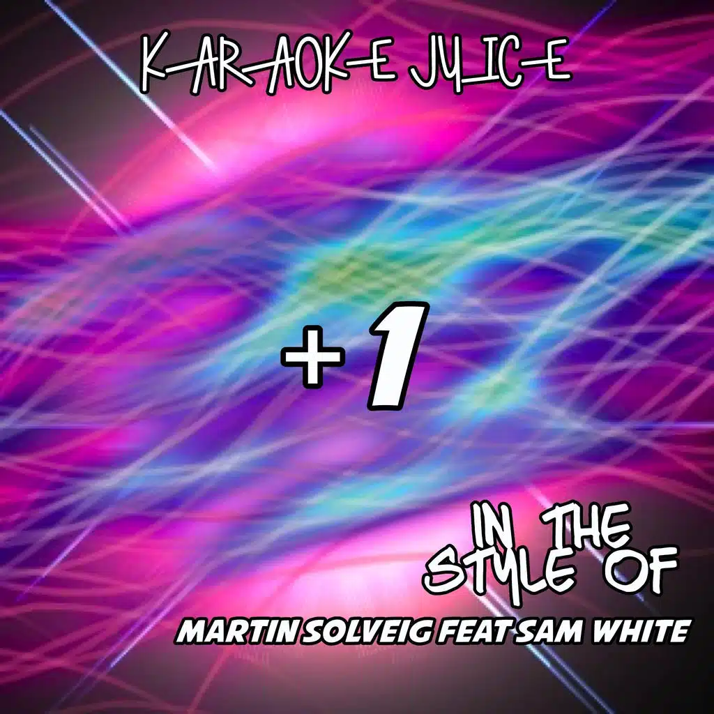 +1 (Originally Performed by Martin Solveig feat Sam White) [Karaoke Versions]