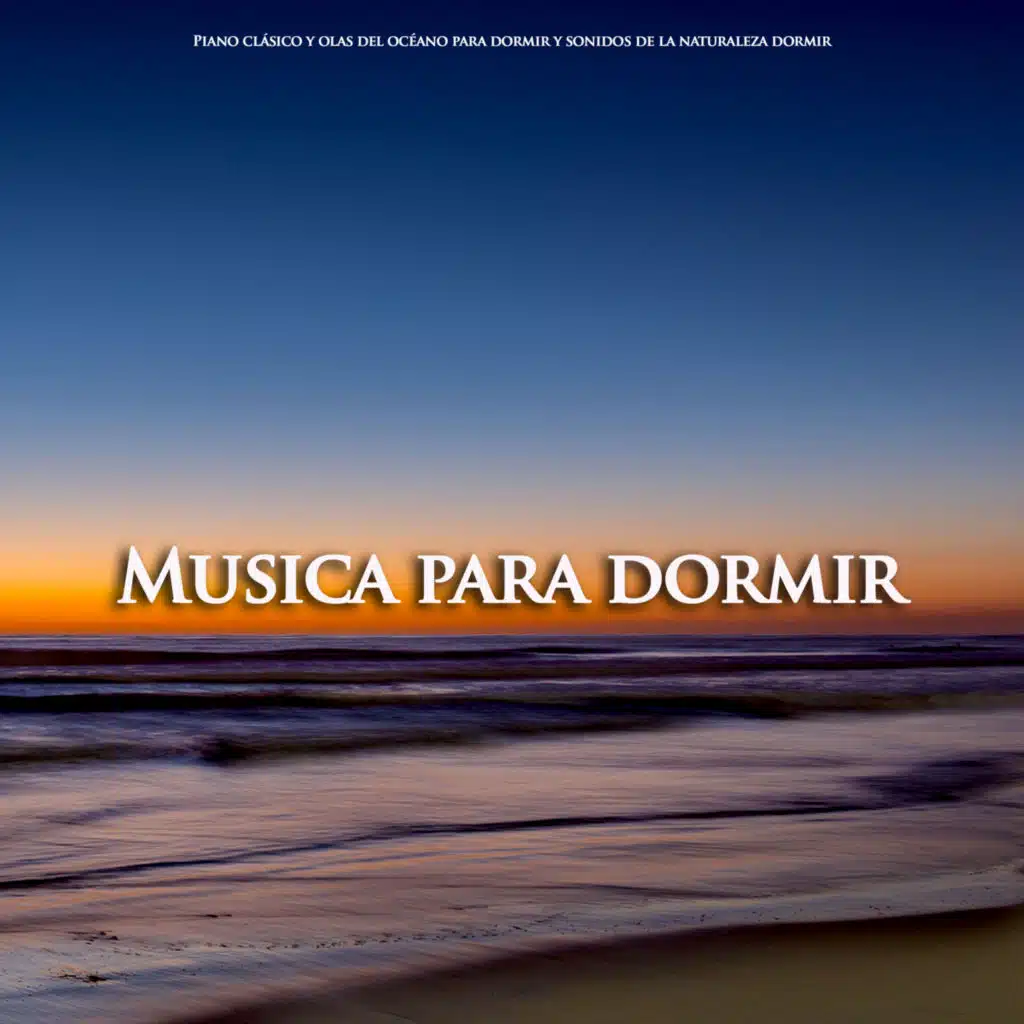 Musica para dormir:&nbsp;Piano clásico y olas del océano para dormir y sonidos de la naturaleza dormir