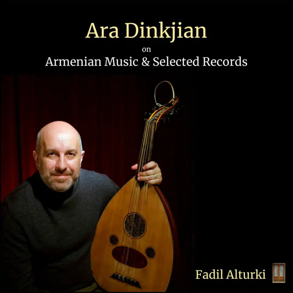 Ep94: Ara Dinkjian on Armenian Music and Selected Records