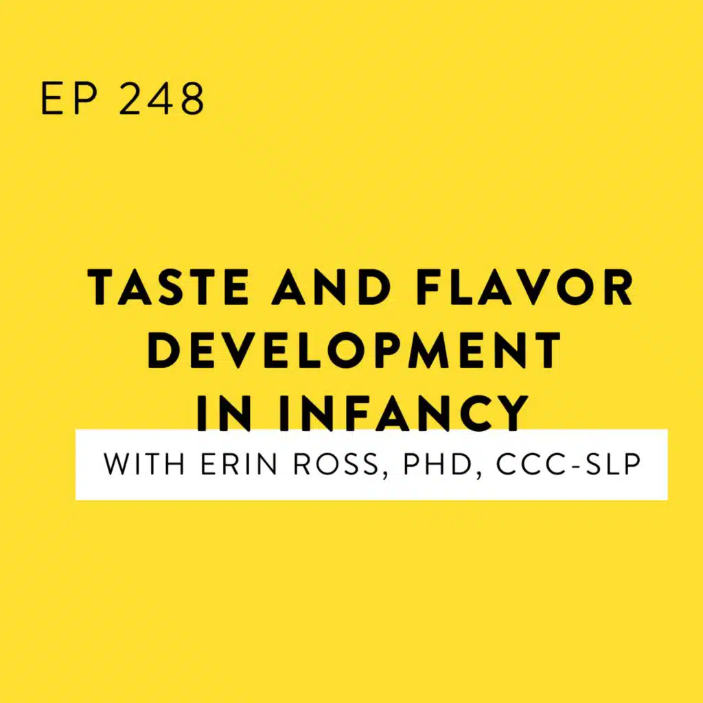 Taste and Flavor Development in Infancy with Erin Ross, PhD, CCC-SLP