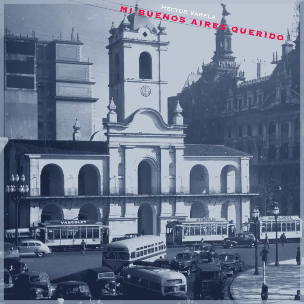 Mi Buenos Aires Querido - Héctor Varela Tangos