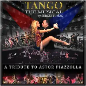 Tango the Musical a Tribute to Astor Piazzolla
